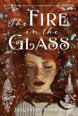 The Fire in the Glass by Benson, Jacquelyn