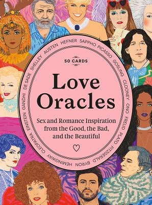 Love Oracles: Sex and Romance Inspiration from the Good, the Bad, and the Beautiful (Channel Your Oracle's Advice on One-Night Stand by Higgie, Anna