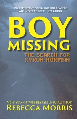 Boy Missing: The Search for Kyron Horman by Morris, Rebecca