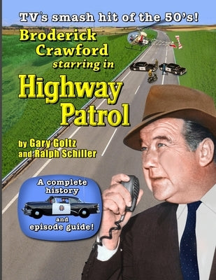 Broderick Crawford Starring in Highway Patrol by Goltz, Gary