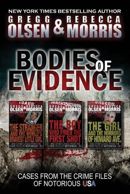 Bodies of Evidence (True Crime Collection): From the Case Files of Notorious USA by Morris, Rebecca