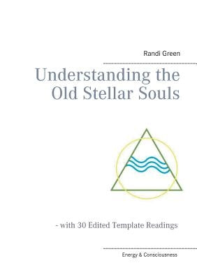Understanding the Old Stellar Souls: - with 30 Edited Template Readings by Green, Randi