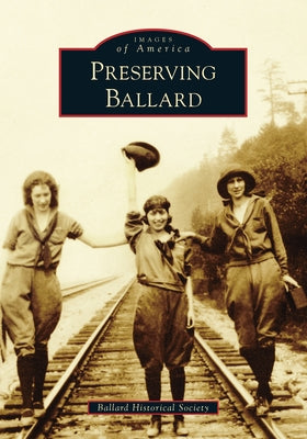 Preserving Ballard by Ballard Historical Society