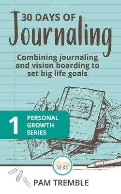 30 Days of Journaling: Combining journaling and vision boarding to set big life goals by Nerd, Stationery