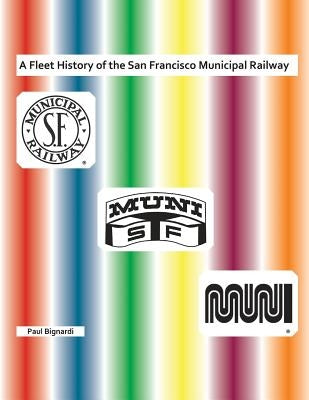 A Fleet History of the San Francisco Municipal Railway by Bignardi, Paul