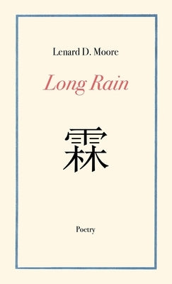 Long Rain by Moore, Lenard D.