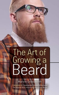 The Art of Growing a Beard by Grosswirth, Marvin