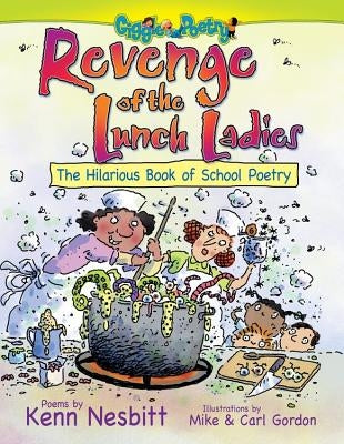 Revenge of the Lunch Ladies: The Hilarious Book of School Poetry by Nesbitt, Kenn