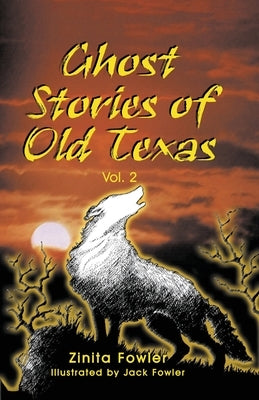 Ghost Stories of Old Texas Vol. 2 by Fowler, Zinita