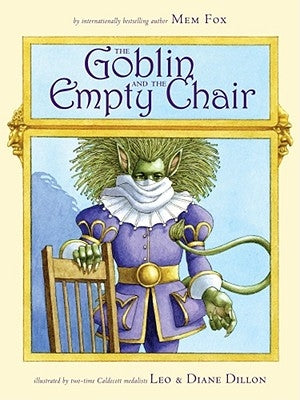 The Goblin and the Empty Chair by Fox, Mem