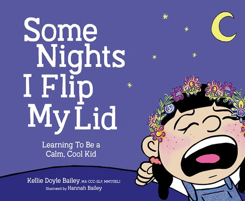 Some Nights I Flip My Lid: Learning to Be a Calm, Cool Kid by Doyle Bailey, Kellie