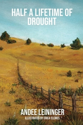 Half a Lifetime of Drought by Leininger, Andee