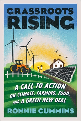 Grassroots Rising: A Call to Action on Climate, Farming, Food, and a Green New Deal by Cummins, Ronnie
