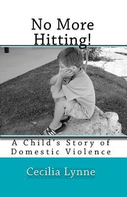 No More Hitting!: A Child's Story of Domestic Violence by Lynne, Cecilia