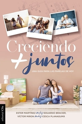 Creciendo + Juntos: Una Guía Para Las Parejas de Hoy by Mart&#237;nez, Ester