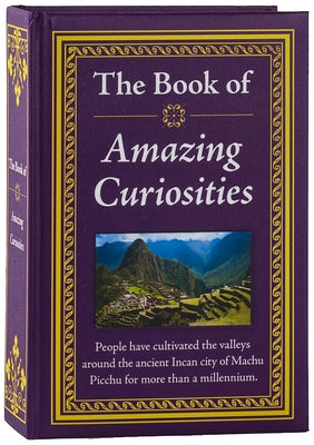 The Book of Amazing Curiosities by Publications International Ltd
