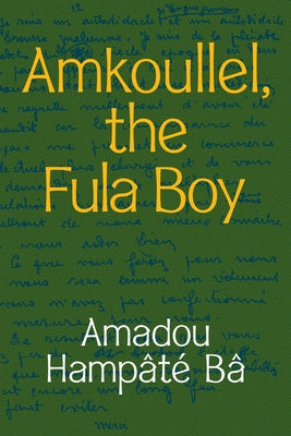 Amkoullel, the Fula Boy by B&#226;, Amadou Hamp&#226;t&#233;