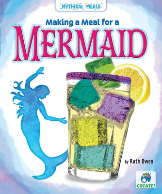 Making a Meal for a Mermaid by Owen, Ruth