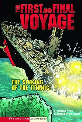 The First and Final Voyage: The Sinking of the Titanic by Proctor, Jon