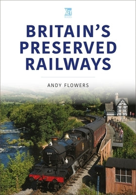 Britain's Preserved Railways by Flowers, Andy