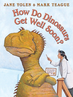 How Do Dinosaurs Get Well Soon? by Yolen, Jane