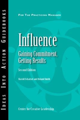 Influence: Gaining Commitment, Getting Results 2ED by Scharlatt, Harold