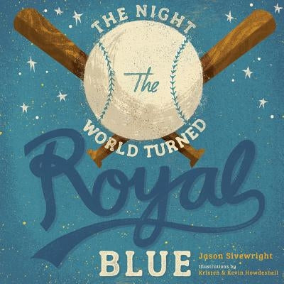 The Night the World Turned Royal Blue by Howdeshell, Kevin
