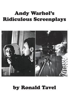 Andy Warhol's Ridiculous Screenplays by Tavel, Ronald