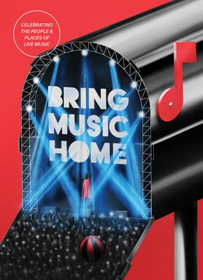 Bring Music Home: Celebrating the People & Places of Live Music by Mundinger, Amber