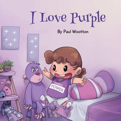 I Love Purple: A fun, colourful picture book for baby and preschool children by Wootton, Paul