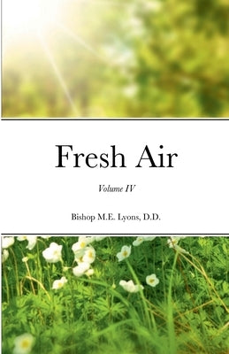 Fresh Air: Volume IV by M. E. Lyons, D. D. Bishop