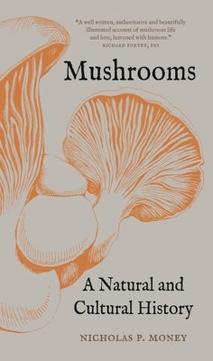 Mushrooms: A Natural and Cultural History by Money, Nicholas P.