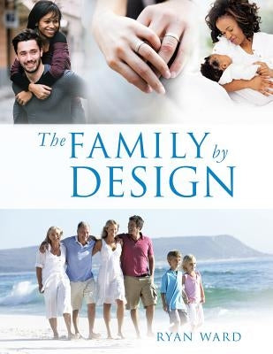 The Family By Design by Ward, Ryan