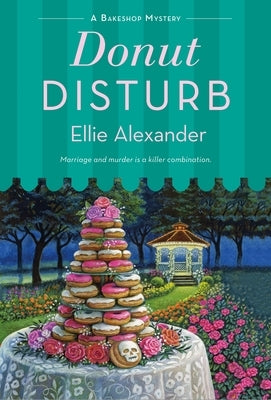 Donut Disturb: A Bakeshop Mystery by Alexander, Ellie