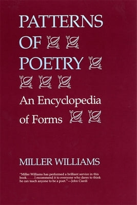 Patterns of Poetry: An Encyclopedia of Forms by Williams, Miller