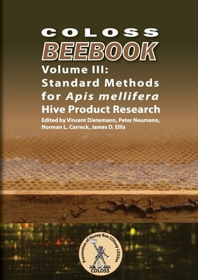 COLOSS BEEBOOK - Volume III: Standard Methods for Apis mellifera Hive Product Research by Dietemann Et Al (Editors), Vincent L.