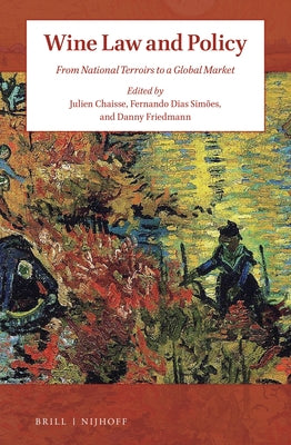 Wine Law and Policy: From National Terroirs to a Global Market by Chaisse, Julien