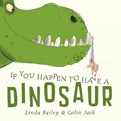 If You Happen to Have a Dinosaur by Bailey, Linda
