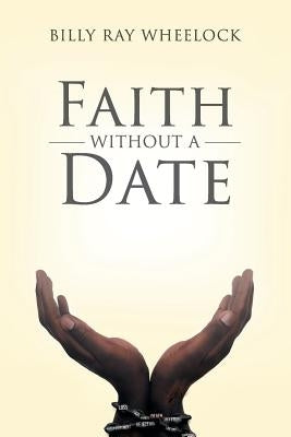 Faith Without a Date by Wheelock, Billy Ray