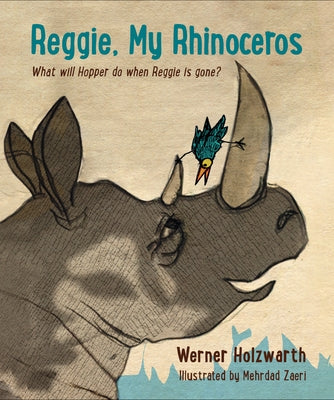 Reggie, My Rhinoceros: A Gentle Children's Book on Grief by Holzwarth, Werner