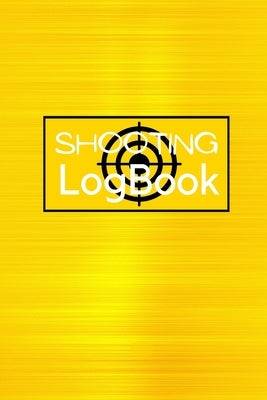 Shooting Logbook: Keep Record Date, Time, Location, Firearm, Scope Type, Ammunition, Distance, Powder, Primer, Brass, Diagram Pages Shoo by Lowes, Josephine