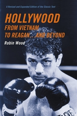 Hollywood from Vietnam to Reagan . . . and Beyond by Wood, Robin