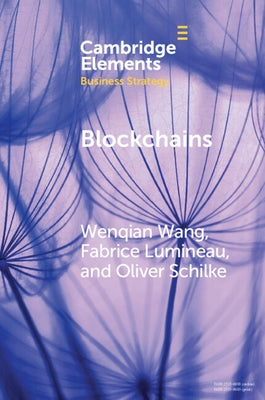 Blockchains: Strategic Implications for Contracting, Trust, and Organizational Design by Wang, Wenqian