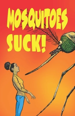Mosquitoes Suck! by Richardson Bruna, Katherine