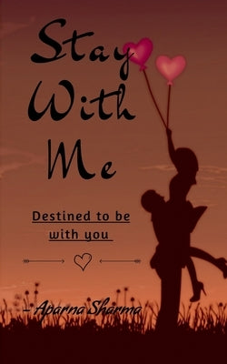 Stay With Me by Sharma, Aparna