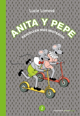 Anita Y Pepe: Resuelven Más Misterios / Anita and Pepe: Solve More Mysteries by Lomova, Lucie