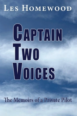 Captain Two Voices: The Memoirs of a Private Pilot by Homewood, Les