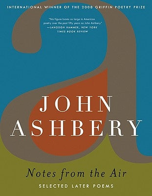 Notes from the Air: Selected Later Poems by Ashbery, John