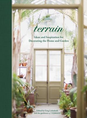 Terrain: Ideas and Inspiration for Decorating the Home and Garden by Lehmkuhl, Greg