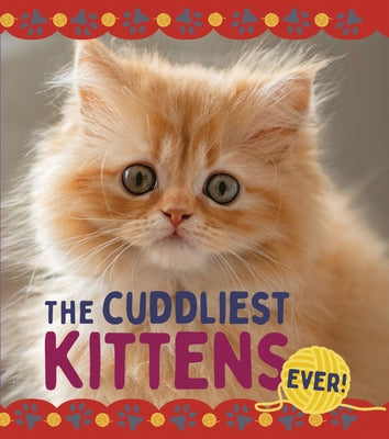 The Cuddliest Kittens by Dickmann, Nancy